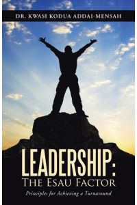 Leadership  - The Esau Factor: Principles for Achieving a Turnaround