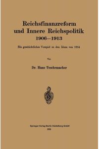 Reichsfinanzreform und Innere Reichspolitik 1906¿1913  - Ein geschichtliches Vorspiel zu den Ideen von 1914