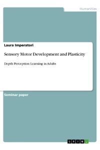 Sensory Motor Development and Plasticity  - Depth Perception Learning in Adults