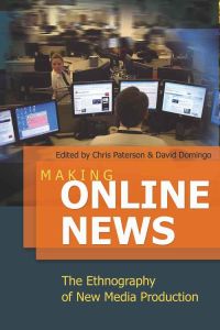 Making Online News  - The Ethnography of New Media Production