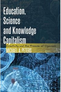 Education, Science and Knowledge Capitalism  - Creativity and the Promise of Openness