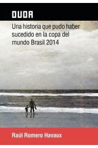 Duda  - Una Historia Que Pudo Haber Sucedido En La Copa del Mundo Brasil 2014