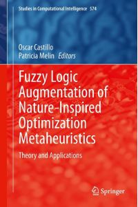 Fuzzy Logic Augmentation of Nature-Inspired Optimization Metaheuristics  - Theory and Applications