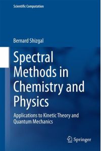 Spectral Methods in Chemistry and Physics  - Applications to Kinetic Theory and Quantum Mechanics