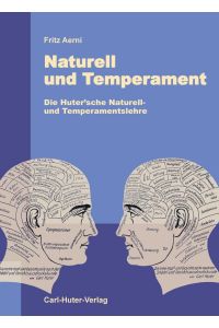 Naturell und Temperament  - Die Huter'sche Naturell- und Temperamentslehre