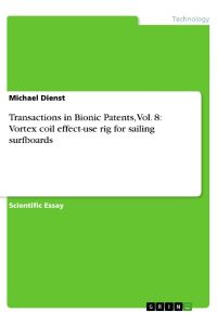 Transactions in Bionic Patents, Vol. 8: Vortex coil effect-use rig for sailing surfboards