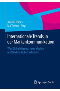 Internationale Trends in der Markenkommunikation  - Was Globalisierung, neue Medien und Nachhaltigkeit erfordern