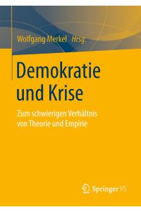 Demokratie und Krise  - Zum schwierigen Verhältnis von Theorie und Empirie