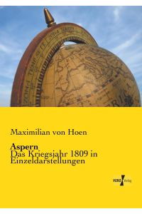 Aspern  - Das Kriegsjahr 1809 in Einzeldarstellungen