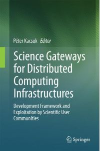 Science Gateways for Distributed Computing Infrastructures  - Development Framework and Exploitation by Scientific User Communities