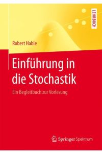 Einführung in die Stochastik  - Ein Begleitbuch zur Vorlesung