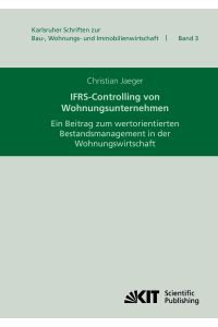 IFRS-Controlling von Wohnungsunternehmen : ein Beitrag zum wertorientierten Bestandsmanagement in der Wohnungswirtschaft
