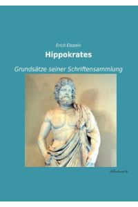 Hippokrates  - Grundsätze seiner Schriftensammlung