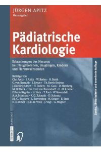 Pädiatrische Kardiologie  - Erkrankungen des Herzens bei Neugeborenen, Säuglingen, Kindern und Heranwachsenden