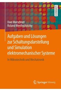 Aufgaben und Lösungen zur Schaltungsdarstellung und Simulation elektromechanischer Systeme  - In Mikrotechnik und Mechatronik