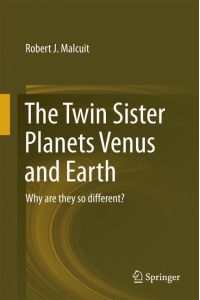 The Twin Sister Planets Venus and Earth  - Why are they so different?