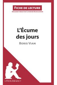 L'Écume des jours de Boris Vian (Fiche de lecture)  - Analyse complète et résumé détaillé de l'oeuvre
