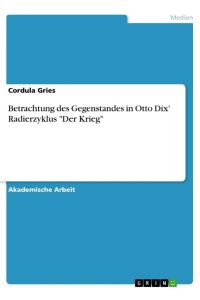 Betrachtung des Gegenstandes in Otto Dix' Radierzyklus Der Krieg