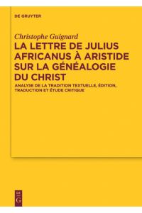 La lettre de Julius Africanus à Aristide sur la généalogie du Christ  - Analyse de la tradition textuelle, édition, traduction et étude critique