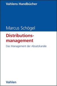 Distributionsmanagement  - Das Management der Absatzkanäle