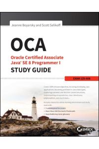 OCA  - Oracle Certified Associate Java SE 8 Programmer I Study Guide: Exam 1Z0-808