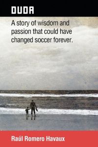 Duda  - A Story of Wisdom and Passion That Could Have Changed Soccer Forever.