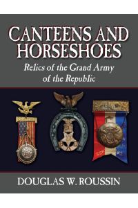 Canteens and Horseshoes  - Relics of the Grand Army of the Republic