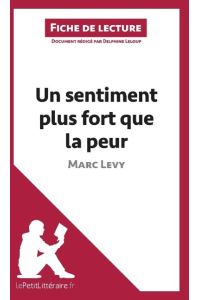 Un sentiment plus fort que la peur de Marc Levy (Fiche de lecture)  - Analyse complète et résumé détaillé de l'oeuvre