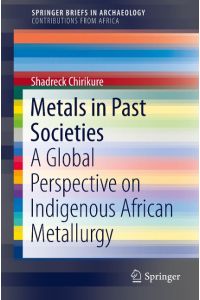 Metals in Past Societies  - A Global Perspective on Indigenous African Metallurgy