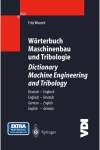 Wörterbuch Maschinenbau und Tribologie / Dictionary Machine Engineering and Tribology  - Deutsch ¿ Englisch / Englisch ¿ Deutsch German ¿ English / English ¿ German