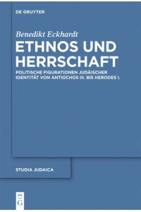 Ethnos und Herrschaft  - Politische Figurationen judäischer Identität von Antiochos III. bis Herodes I.