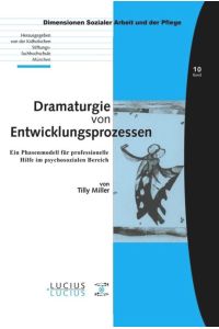 Dramaturgie von Entwicklungsprozessen  - Ein Phasenmodell für professionelle Hilfe im psychosozialen Bereich