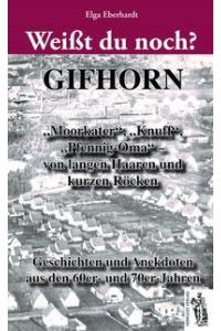 Weißt du noch? Gifhorn  - Geschichten und Anekdoten aus den 60er/70er Jahren