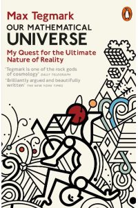 Our Mathematical Universe  - My Quest for the Ultimate Nature of Reality