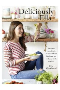 Deliciously Ella  - Awesome Ingredients, Incredible Food That You and Your Body Will Love