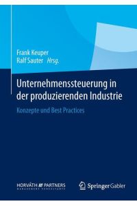 Unternehmenssteuerung in der produzierenden Industrie  - Konzepte und Best Practices