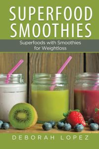 Superfood Smoothies  - Superfoods with Smoothies for Weightloss