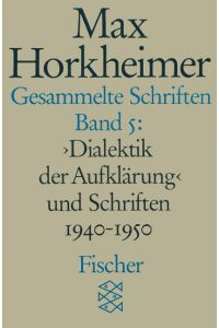 Gesammelte Schriften in 19 Bänden  - Band 5: » Dialektik der Aufklärung « und Schriften 1940-1950