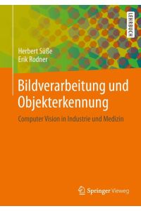 Bildverarbeitung und Objekterkennung  - Computer Vision in Industrie und Medizin