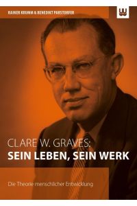 Clare W. Graves: SEIN LEBEN, SEIN WERK  - Die Theorie menschlicher Entwicklung