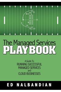 The Managed Services Playbook  - A Guide to Running Successful Managed Services and Cloud Businesses