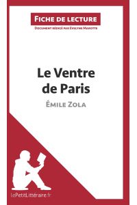Le Ventre de Paris d'Émile Zola (Fiche de lecture)  - Analyse complète et résumé détaillé de l'oeuvre