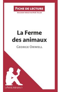 La Ferme des animaux de George Orwell (Fiche de lecture)  - Analyse complète et résumé détaillé de l'oeuvre