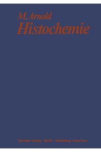 Histochemie  - Einführung in Grundlagen und Prinzipien der Methoden