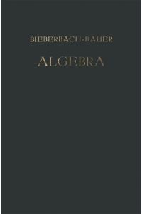 Vorlesungen über Algebra  - Unter Benutzung der Dritten Auflage des Gleichnamigen Werkes von ¿ Dr. Gustav Bauer