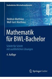 Mathematik für BWL-Bachelor  - Schritt für Schritt mit ausführlichen Lösungen