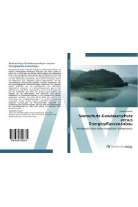 Seenschutz-Gewässerschutz versus Energiepflanzenanbau  - Am Beispiel dreier oberschwäbischer Stehgewässer