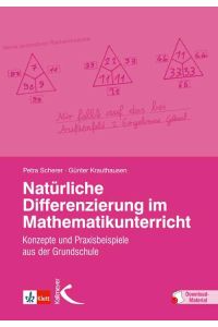 Natürliche Differenzierung im Mathematikunterricht  - Konzepte und Praxisbeispiele aus der Grundschule