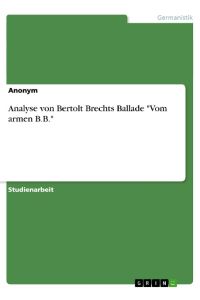 Analyse von Bertolt Brechts Ballade Vom armen B. B.
