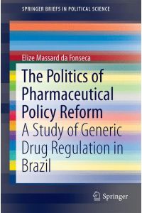 The Politics of Pharmaceutical Policy Reform  - A Study of Generic Drug Regulation in Brazil